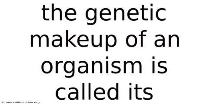 The Makeup Of An Organism Constitutes Its Makeupview.co