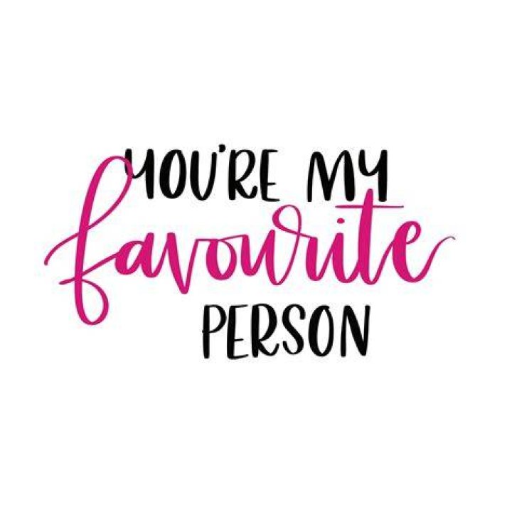 You&rsquo;re My Favourite Person Youre my favorite person, Favorite person